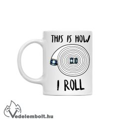 This is how I roll - bögre